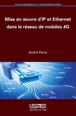 Mise en oeuvre d’IP et Ethernet dans le réseau de mobiles 4G