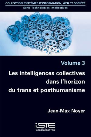 Les intelligences collectives dans l’horizon du trans et posthumanisme