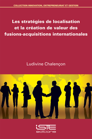 Les stratégies de localisation et la création de valeur des fusions-acquisitions internationales iste group