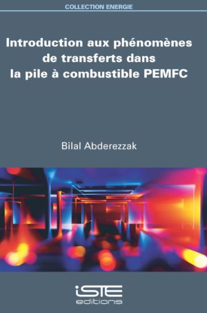 Introduction aux phénomènes de transferts dans la pile à combustible PEMFC ISTE Group