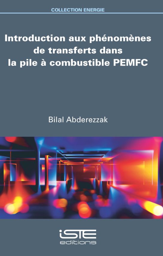 Introduction aux phénomènes de transferts dans la pile à combustible PEMFC ISTE Group