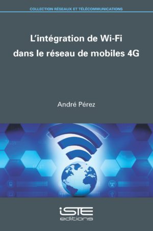 L’intégration de Wi-Fi dans le réseau de mobiles 4G ISTE Group