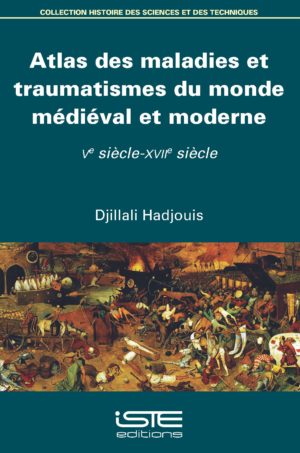 Atlas des maladies et traumatismes du monde médiéval et moderne ISTE Group