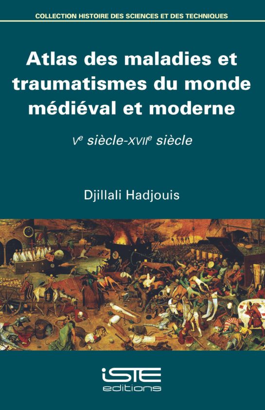 Atlas des maladies et traumatismes du monde médiéval et moderne ISTE Group