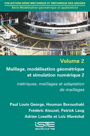 Maillage, modélisation géométrique et simulation numérique 2 ISTE Group