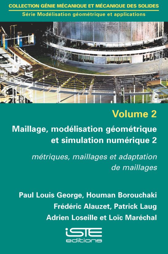 Maillage, modélisation géométrique et simulation numérique 2 ISTE Group