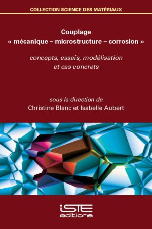 Couplage « mécanique – microstructure – corrosion »