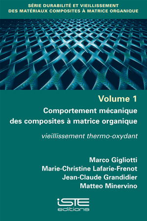 Ouvrage Comportement mécanique des composites à matrice organique - Marco Gigliotti, Marie-Christine Lafarie-Frenot, Jean-Claude Grandidier et Matteo Minervino