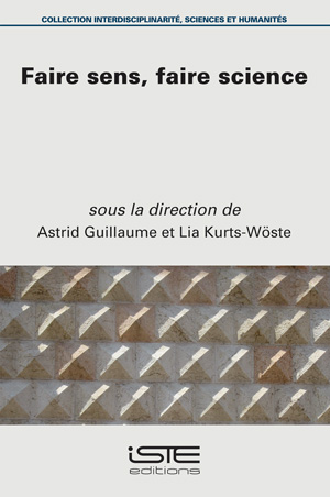 Livre Faire sens, faire science - Astrid Guillaume et Lia Kurts-Wöste