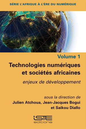 Livre Technologies numériques et sociétés africaines - Julien Atchoua, Jean-Jacques Bogui et Saikou Diallo