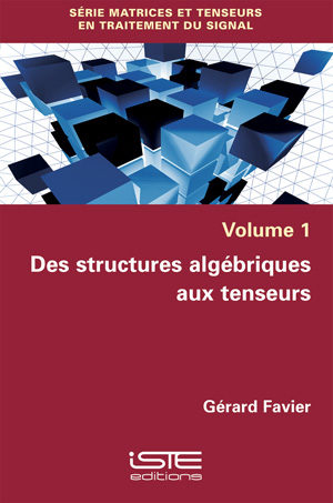 Livre Des structures algébriques aux tenseurs - Gérard Favier