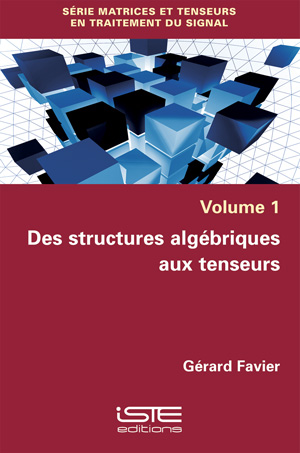 Livre Des structures algébriques aux tenseurs - Gérard Favier