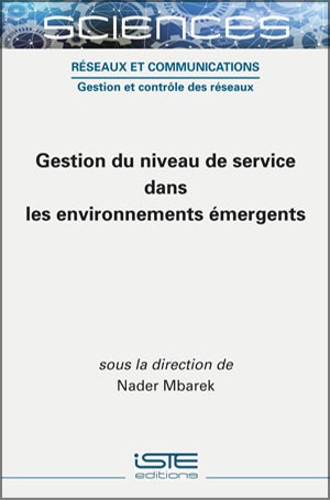 Livre scientifique - Gestion du niveau de service dans les environnements émergents - Nader Mbarek