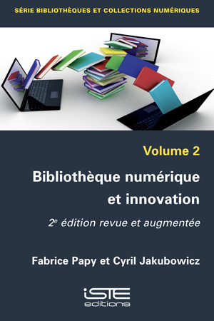 Livre scientifique - Bibliothèque numérique et innovation- 2e édition revue et augmentée - Fabrice Papy