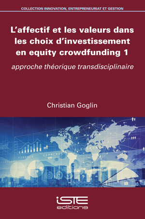 Livre scientifique - L'affectif et les valeurs dans les choix d'investissement en equity crowdfunding 1 - Christian Goglin