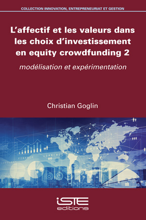 Livre scientifique - L'affectif et les valeurs dans les choix d'investissement en equity crowdfunding 2 - Christian Goglin
