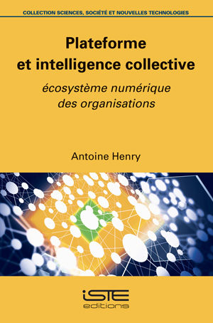 Livre scientifique - Plateforme et intelligence collective - Antoine Henry