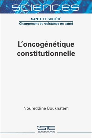 Livre scientifique - L'oncogénétique constitutionnelle - Noureddine Boukhatem