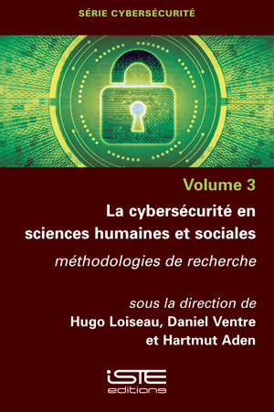 Livre scientifique - La cybersécurité en sciences humaines et sociales - Hugo Loiseau, Daniel Ventre, Hartmut Aden