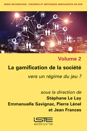 Livre scientifique - La gamification de la société - Stéphane Le Lay, Emmanuelle Savignac, Pierre Lénel, Jean Frances
