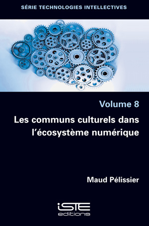 Livre scientifique - Les communs culturels dans l'écosystème numérique - Maud Pélissier