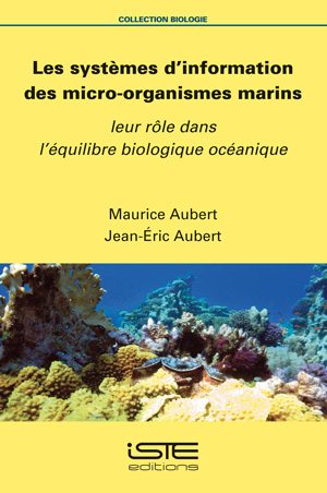 Livre scientifique - Les systèmes d’information des micro-organismes marins - Maurice Aubert et Jean-Éric Aubert