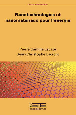 Livre scientifique - Nanotechnologies et nanomatériaux pour l’énergie - Pierre Camille Lacaze et Jean-Christophe Lacroix