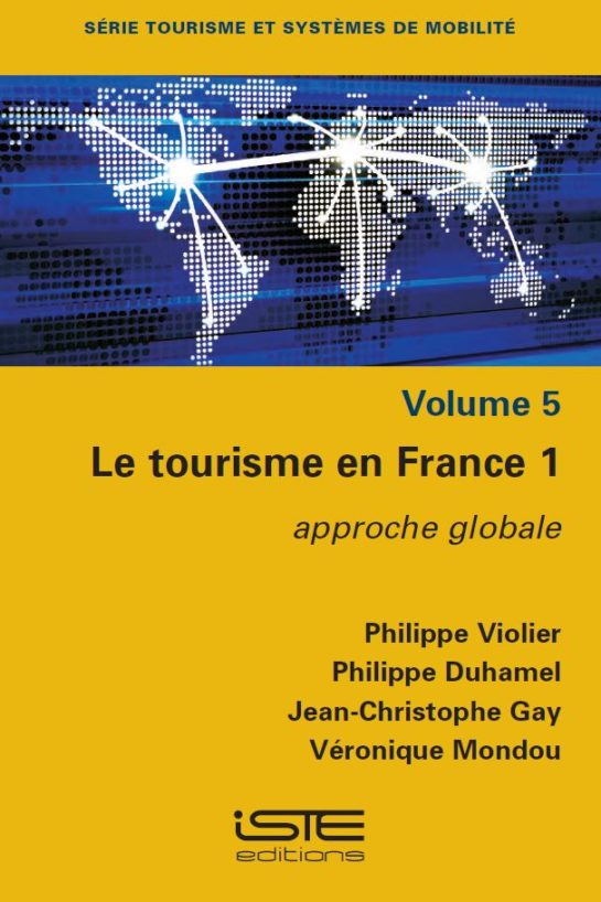 Livre scientifique - Le tourisme en France 1 - Philippe Violier, Philippe Duhamel, Jean-Christophe Gay, Véronique Mondou
