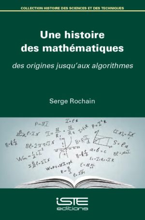 Livre scientifique - Une histoire des mathématiques - Serge Rochain
