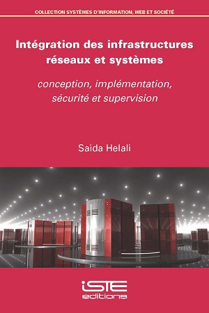 Livre scientifique - Intégration des infrastructures réseaux et systèmes - Saida Helali