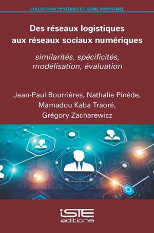 Livre scientifique - Des réseaux logistiques aux réseaux numériques - Jean-Paul Bourrières, Nathalie Pinède, Mamadou Kaba Traoré, Grégory Zacharewicz