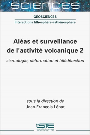 Livre scientifique - Aléas et surveillance de l’activité volcanique 2 - Encyclopédie SCIENCES