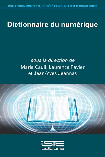 Livre scientifique - Dictionnaire du numérique - Marie Cauli, Laurence Favier, Jean-Yves Jeannas