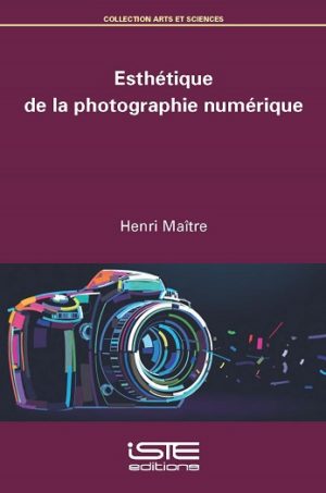 Livre scientifique - Esthétique de la photographie numérique - Henri Maître