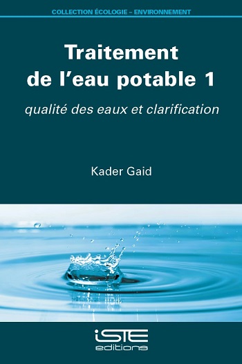 Livre scientifique - Traitement de l’eau potable 1 - Kader Gaid