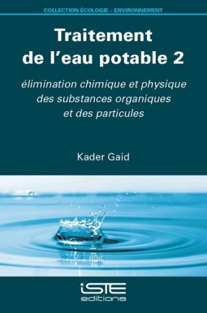 Livre scientifique - Traitement de l’eau potable 2 - Kader Gaid