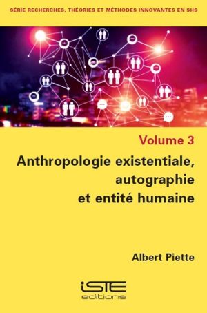 Livre scientifique - Anthropologie existentiale, autographie et entité humaine - Albert Piette