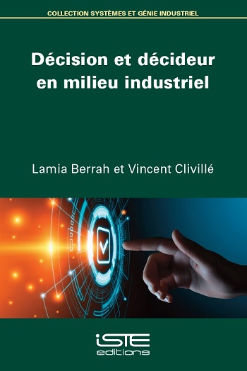 Livre scientifique - Décision et décideur en milieu industriel - Lamia Berrah et Vincent Clivillé