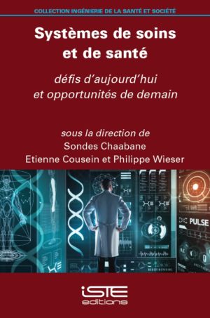 Livre scientifique - Systèmes de soins et de santé - Sondes Chaabane, Etienne Cousein et Philippe Wieser