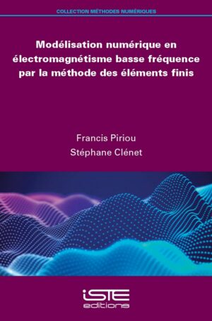 Livre scientifique - Modélisation numérique en électromagnétisme basse fréquence par la méthode des éléments finis