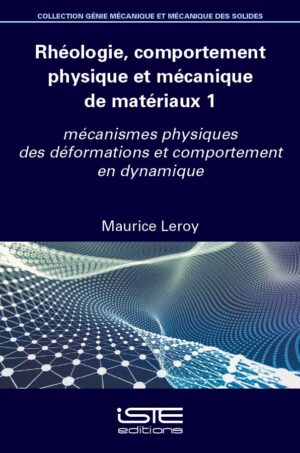 Livre scientifique - Rhéologie, comportement physique et mécanique de matériaux 1