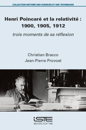Livre scientifique - Henri Poincaré et la relativité 1900, 1905, 1912