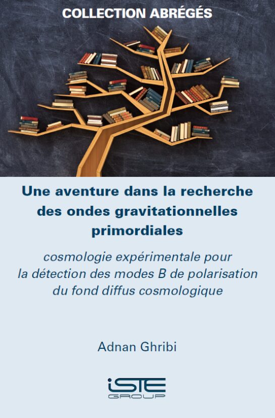 Livre scientifique - Une aventure dans la recherche des ondes gravitationnelles primordiales